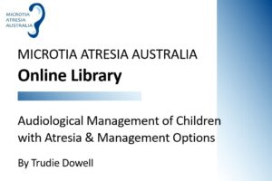 Presentation slide: Audiological Management of Children with Atresia and Management Options by Trudie Dowell
